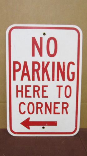 Vintage &#034;No Parking Here To Corner&#034; Sign Street Traffic Steel Tin ~ 12in x 18in