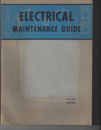 Mid. 1900&#039;s Electrical Maintenance Guide Third Edtion Book Not Dated Soft Cover