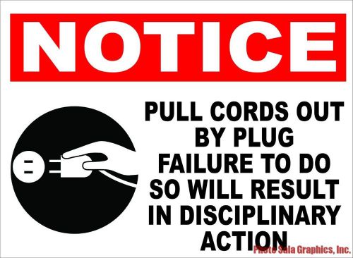 Notice Pull Cords by Plug Failure Result in Disciplinary Action Sticker. 9x12