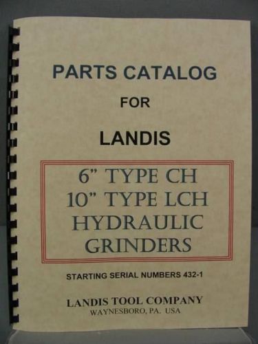 Landis CH - 6&#034; &amp; LCH - 10&#034; Grinders - Parts Catalog