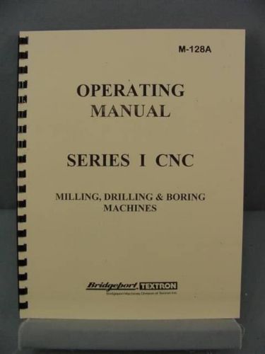 Bridgeport Series I CNC Operating Manual - M-128A