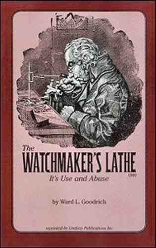 1902 The Watchmakers&#039; Lathe: Its Use and Abuse - reprint