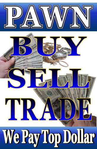 Advertising Poster Sign  24&#034;X36&#034; PAWN SHOP, Buy Sell Trade Consignment, jeweler