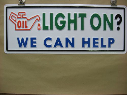 OIL CAN LIGHT ON? WE CAN HELP Automotive Service Sign 3D Embossed Plastic 8x22