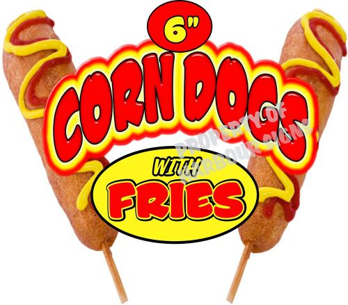 Advertise 6&#034; Corndogs w/ Fries Decal is 14&#034;x12&#034; Restaurant Concession Food Truck