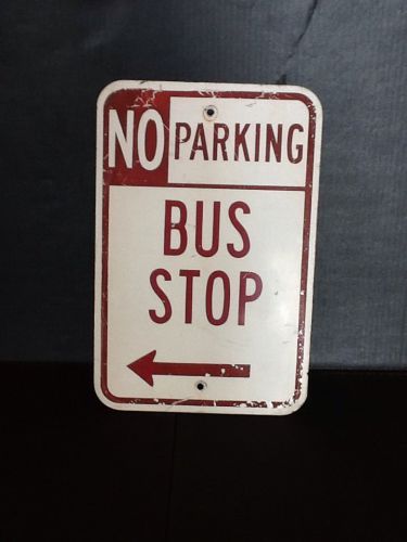 NO Parking Bus Stop with Left Arrow  ALUMINUM 12&#034; x 18&#034; Street Sign (19553-604A)