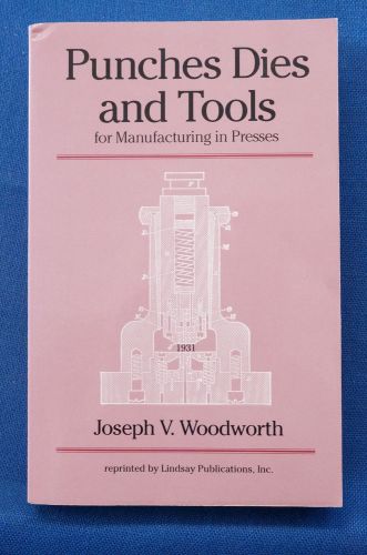 Punches, Dies, and Tools for Manufacturing in Presses - 1931 - Reprint