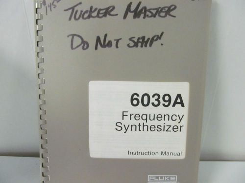 FLUKE MODEL 6039A Frequency Synthesizer Instruction Manual w/schematics