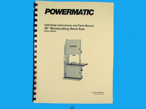 Powermatic Model WBS36  36&#034; Woodcutting Band Saw Instruction &amp; Parts Manual *297