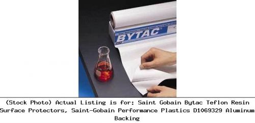 Saint Gobain Bytac Teflon Resin Surface Protectors, Saint-Gobain : D1069329
