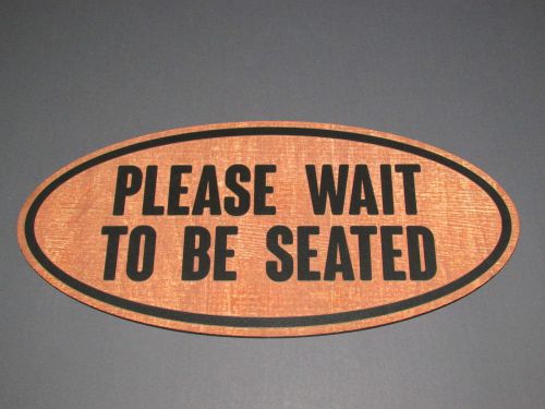 PLEASE WAIT TO BE SEATED 15&#034;  Oval Wood Sign