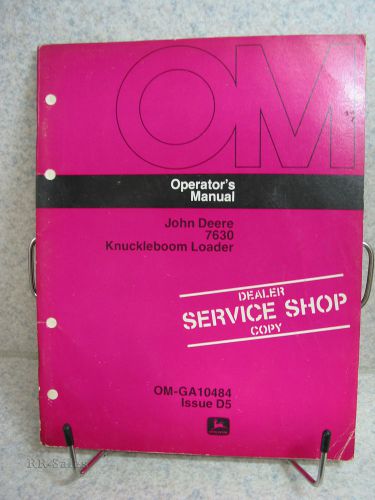 John Deere 7630 Knuckleboom Loader Operator&#039;s Manual OM-GA10484 Issue D5