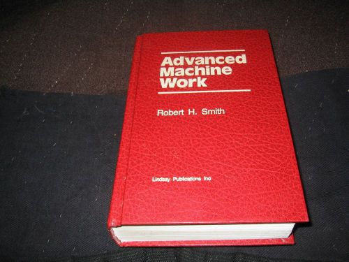 Advanced Machine Work by Robert H. Smith