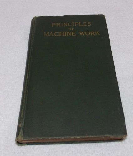 Rare Principles Of Machine Work 1910 Robert H. Smith * First Edition*