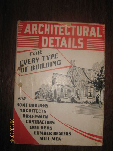 Architectural Details 1947 For Builders,Architects,Draftsmen,Lumber Dealers