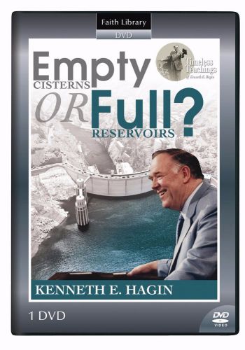 Empty Cisterns or Full Reservoirs? (1 DVD) Kenneth Hagin