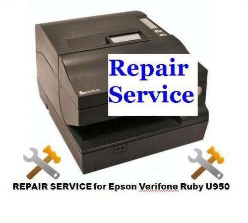 REPAIR SERVICE For Epson TM-U950 Printer Ruby Verifone CPU4 CPU5 Flat Rate