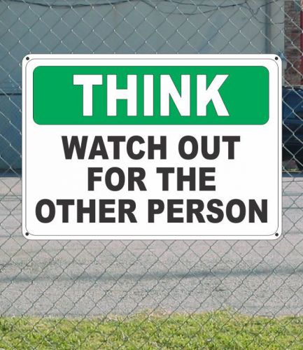 Think watch out for the other person - osha sign 10&#034; x 14&#034; for sale