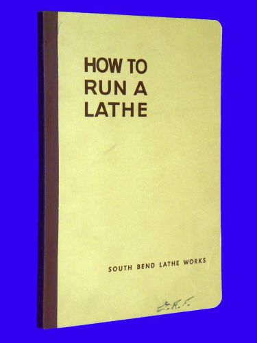 Vintage 1944 Book Manual HOW TO RUN A LATHE Vol. 1 by South Bend Machinist 49 Ed